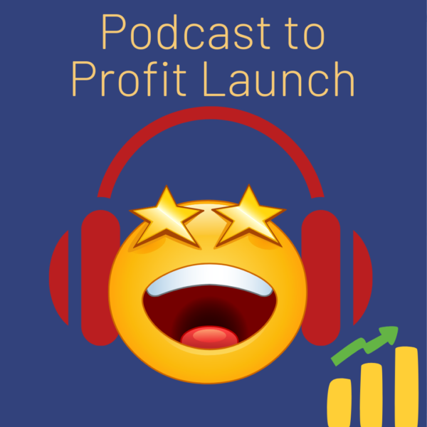 podcast to profit launch