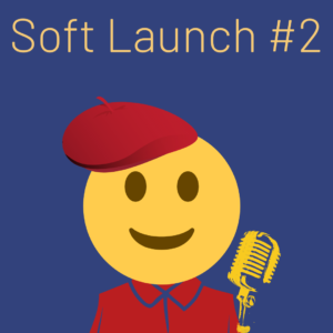 podcast soft launch two